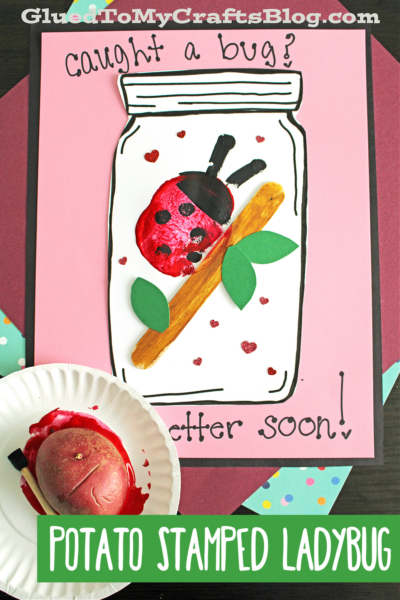 A sweet craft project featuring a stamped ladybug card made by pressing a red potato on paper inside a drawn jar, complete with black dots, antennae, leaves, and a stick. Includes the cheerful message: caught a bug? get better soon!.