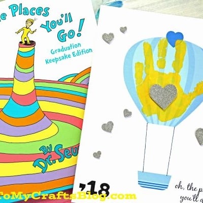 A colorful book titled “Oh, the Places You’ll Go!” sits beside a handmade the places you'll go keepsake card, featuring a blue hot air balloon with a yellow handprint for the balloon and glitter hearts. “oh, the places you’ll go!” is written beneath.