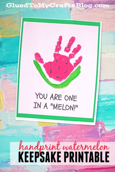 A colorful card features a handprint watermelon painted with a green rind and black seeds. The text reads, You are one in a melon! on a vibrant painted background.