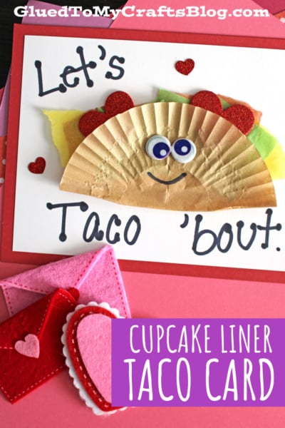 A handmade card features a smiling cupcake liner taco friend with googly eyes and heart decorations. The text says Let's taco 'bout and Cupcake Liner Taco Card. Felt heart shapes are in the corner.
