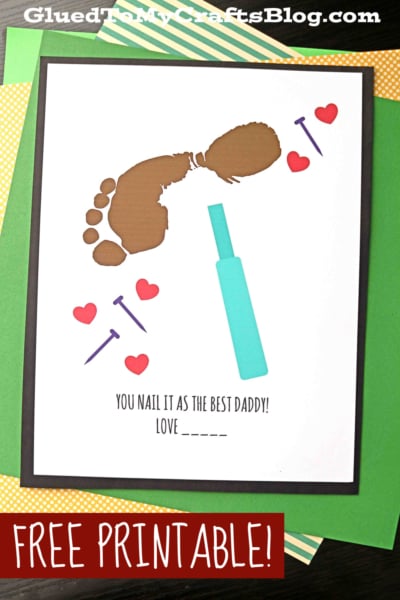 A handmade Fathers Day card showcases a footprint hammer, brown thumbprint head, red heart shapes, blue nails, and a teal handle. Text reads: YOU NAIL IT AS THE BEST DADDY! LOVE _____ with FREE PRINTABLE! at the bottom.