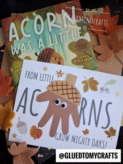 Children’s craft project with a book titled “Acorn Was a Little Wild,” felt leaves, and a card reading “From little acorns grow mighty oaks!” featuring a handprint acorn made of paper and googly eyes—perfect for creating a mighty oaks keepsake to cherish for years to come.