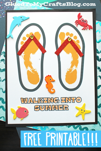 A craft page features footprint flip flops outlined in orange with red straps, surrounded by foam ocean animals. Text reads WALKING INTO SUMMER and FREE PRINTABLE!!! at the bottom.