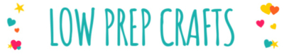 Text reading “LOW PREP CRAFTS” in teal letters, surrounded by colorful heart and star illustrations on a white background.