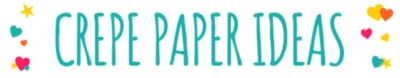 Text CREPE PAPER IDEAS in bold teal letters, surrounded by small colorful hearts and stars on a white background—perfect inspiration for anyone glued to my crafts.